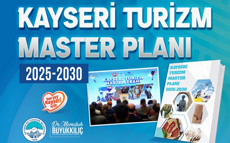 Kayseri Turizm Master Planı 2025-2030 yayımlandı