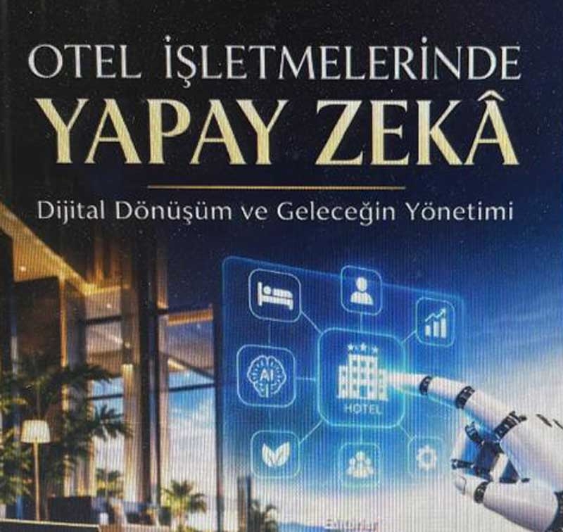 Otel işletmelerinde yapay zekâ dönemini ele alan yeni kitap yayımlandı