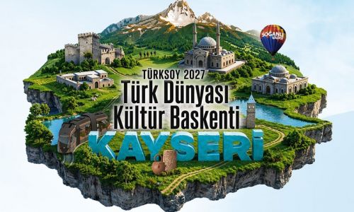 Kayseri 2027 Türk Dünyası Kültür Başkenti oldu