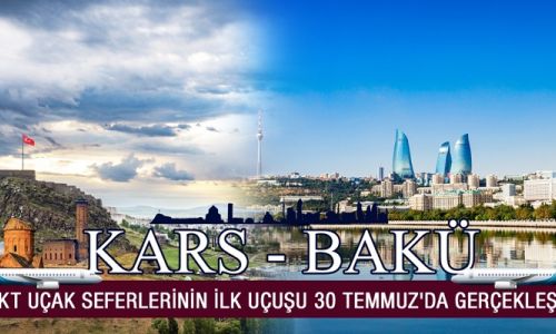 Bakü-Kars direkt uçak seferlerinin ilk uçuşu 30 Temmuz'da gerçekleşiyor