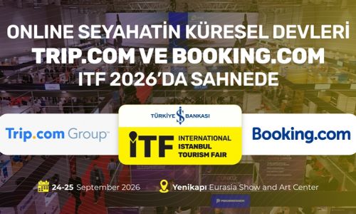 ONLINE SEYAHATİN KÜRESEL DEVLERİ TRIP.COM VE BOOKING.COM, ITF 2026’DA 